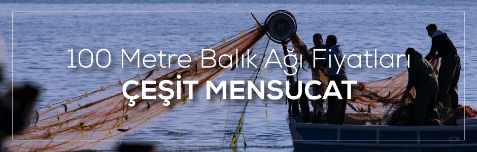 100 Metre Balık Ağı Fiyatları